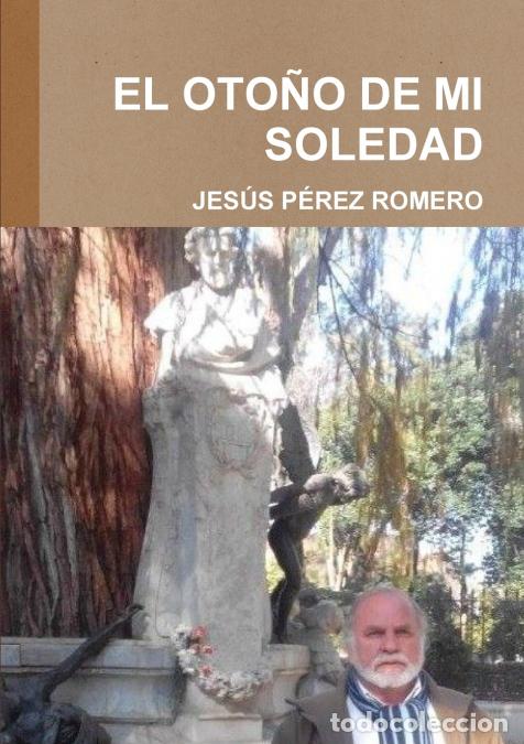 Livros: EL OTO&Ntilde;O DE MI SOLEDAD - Jes&uacute;s P&eacute;rez Romero