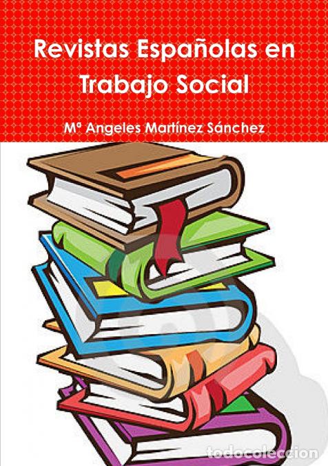 Libri: Revistas Espa&ntilde;olas en Trabajo Social - M&ordf; Angeles Mart&iacute;nez S&aacute;nchez