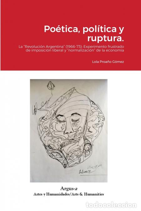 B&uuml;cher: Po&eacute;tica, pol&iacute;tica y ruptura. - La Revoluci&oacute;n Argentina (1966-73): Experimento frustrado de imposici&oacute;