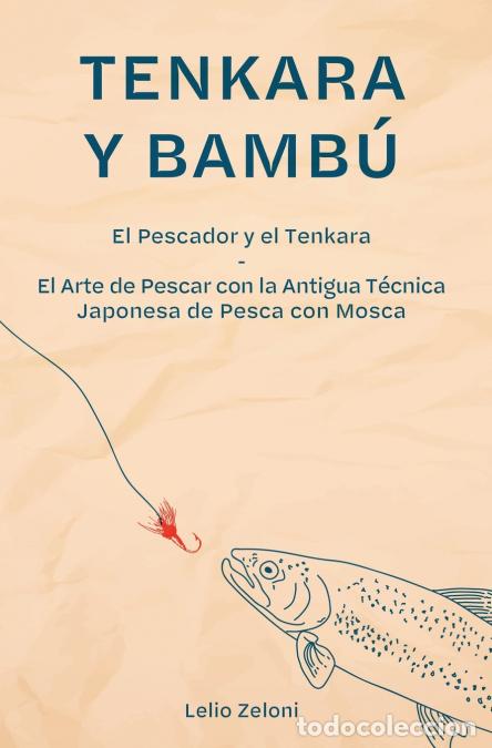 Libri: Tenkara y Bamb&uacute; - El Pescador y el Tenkara - El Arte de Pescar con la Antigua T&eacute;cnica Japonesa de Pe