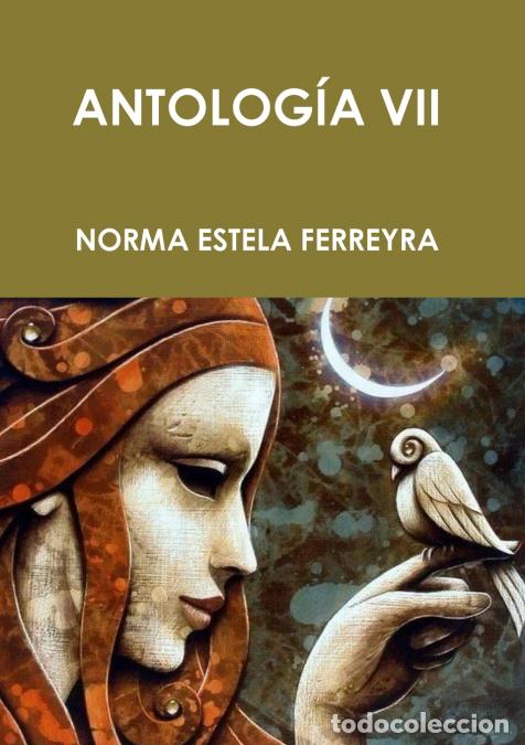 Libri: ANTOLOG&Iacute;A VII - NORMA ESTELA FERREYRA