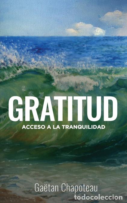 Livres: Gratitud - Acceso a la Tranquilidad - Gaetan Chapoteau