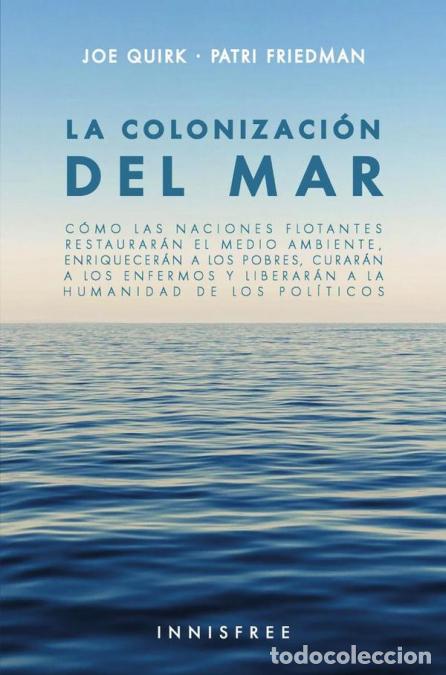 B&uuml;cher: La colonizaci&oacute;n del mar - PATRI FRIEDMAN,JOE QUIRK