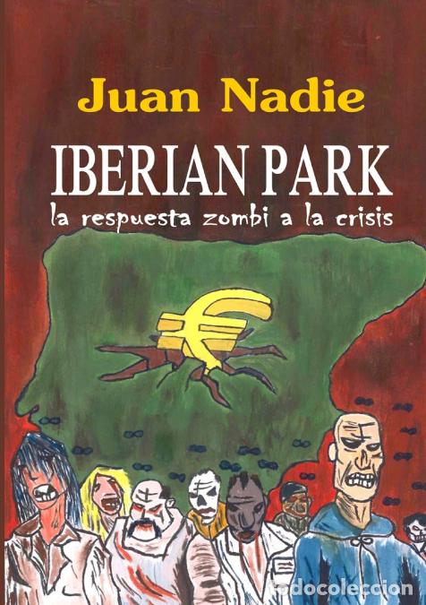 B&uuml;cher: IBERIAN PARK - la respuesta zombi a la crisis - Juan Nadie