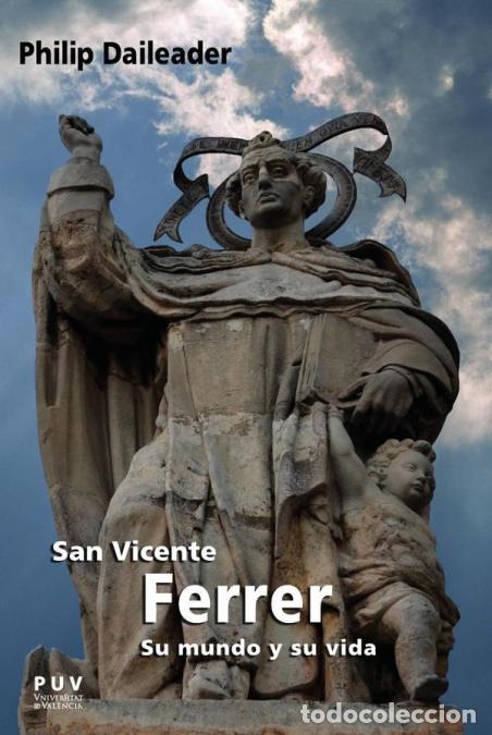 B&uuml;cher: San Vicente Ferrer, su mundo y su vida - Religi&oacute;n y sociedad en la Europa bajomedieval - Vicent Bayd