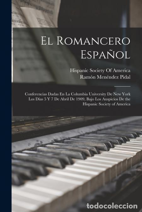 B&uuml;cher: El Romancero Espa&ntilde;ol - Conferencias Dadas En La Columbia University De New York Los D&iacute;as 5 Y 7 De Ab