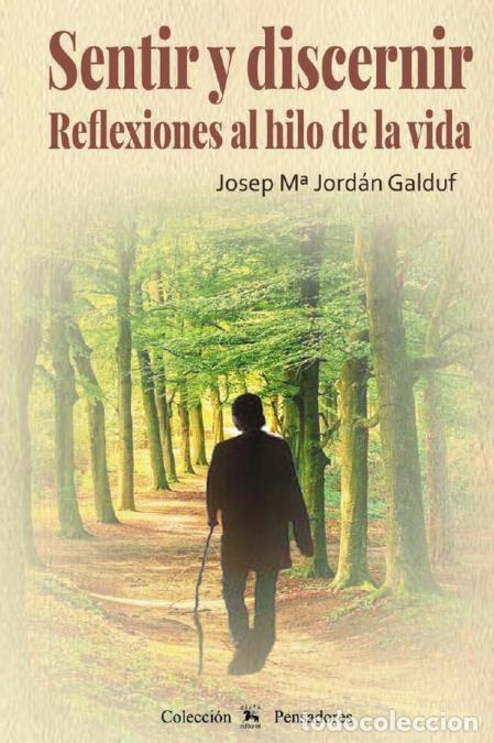 Libri: Sentir y discernir. Reflexiones al hilo de la vida - Josep M&ordf; JORD&Aacute;N GALDUF