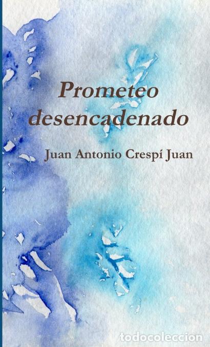 Libri: Prometeo desencadenado - Juan Antonio Cresp&iacute; Juan