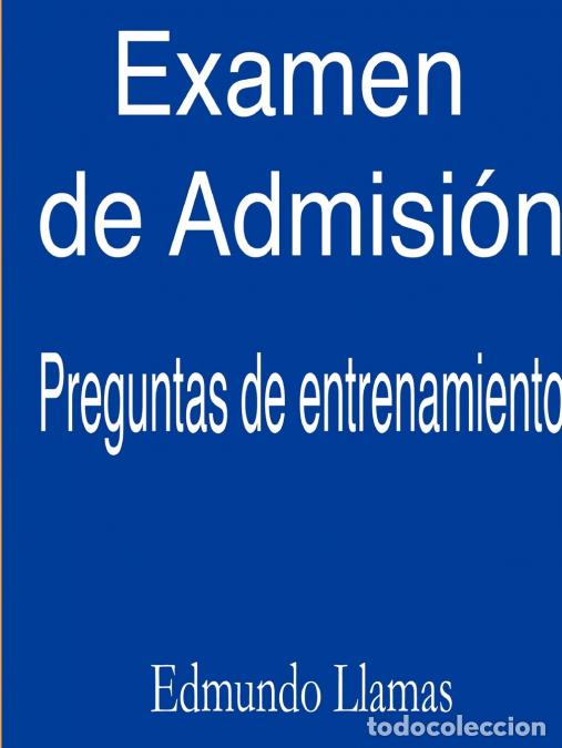 Libri: Examen de Admisi&oacute;n - Edmundo Llamas
