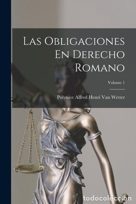 Livres: Las Obligaciones En Derecho Romano; Volume 1 - Polynice Alfred Henri Van Wetter