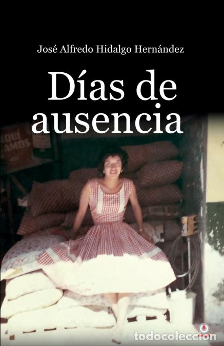 Libri: D&iacute;as de ausencia - Jos&eacute; Alfredo Hidalgo Hern&aacute;ndez