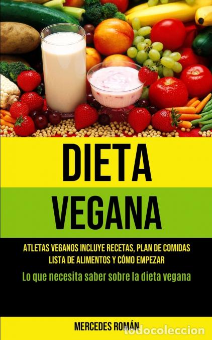 Libri: Dieta Vegana - Atletas veganos incluye recetas, plan de comidas, lista de alimentos y c&oacute;mo empezar (