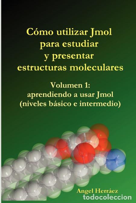 Libri: Cmo Utilizar Jmol Para Estudiar y Presentar Estructuras Moleculares (Vol. 1) - Angel Herrez