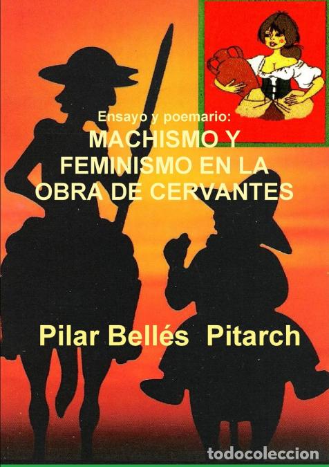 Libros: Ensayo y poemario - MACHISMO Y FEMINISMO EN LA OBRA DE CERVANTES - Pilar Bell&eacute;s Pitarch