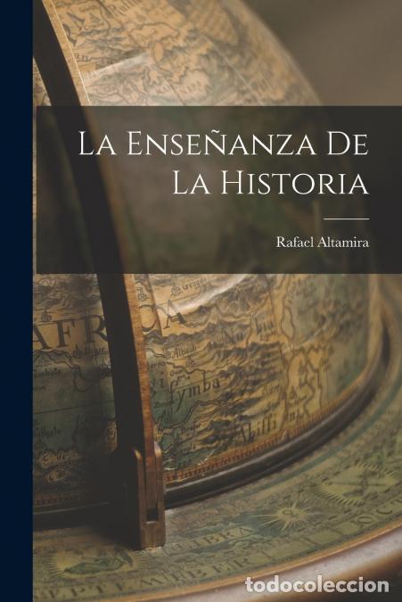 B&uuml;cher: La Ense&ntilde;anza De La Historia - Rafael Altamira