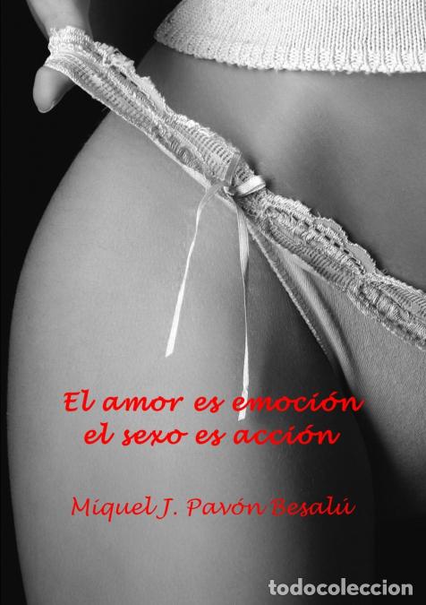 B&uuml;cher: El amor es emoci&oacute;n, el sexo es acci&oacute;n - Miquel J. Pav&oacute;n Besal&uacute;