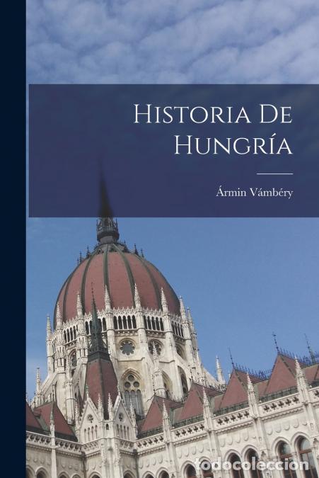 Libri: Historia De Hungr&iacute;a - &Aacute;rmin V&aacute;mb&eacute;ry