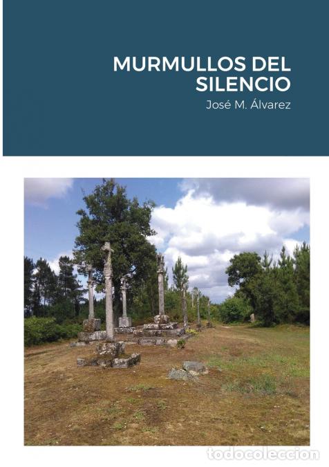 Libri: MURMULLOS DEL SILENCIO - Jos&eacute; M. Alvarez - JOSE MANUEL ALVAREZ IGLESIAS