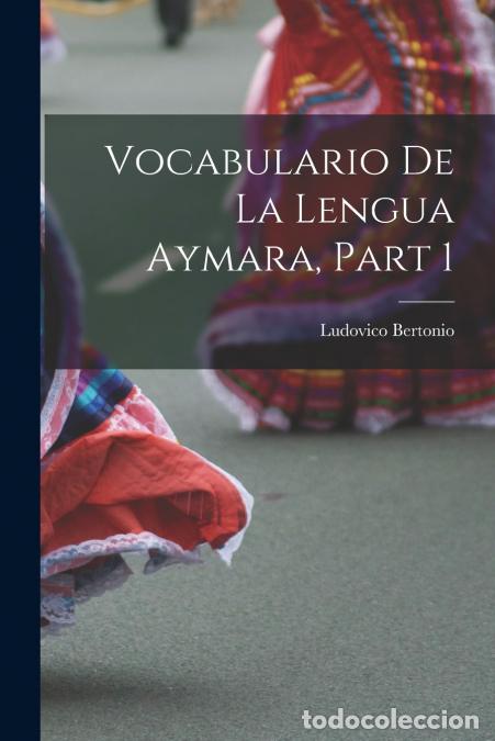 B&uuml;cher: Vocabulario De La Lengua Aymara, Part 1 - Ludovico Bertonio