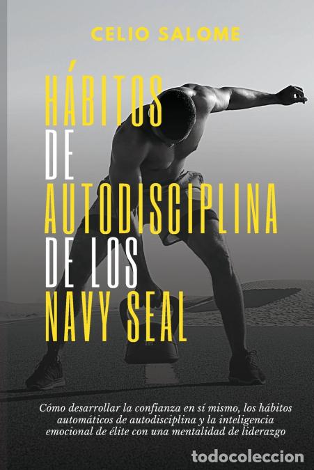 Libri: Ha?bitos de autodisciplina de los Navy Seal - C&oacute;mo desarrollar la confianza en s&iacute; mismo, los h&aacute;bitos