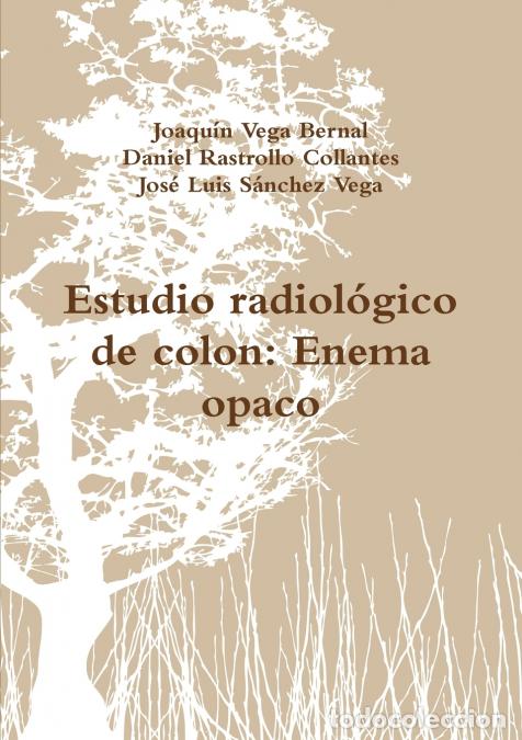 Libros: Estudio radiol&oacute;gico de colon - Enema opaco - Jose Luis Sanchez Vega,Daniel Rastrollo Collantes,Joaqu