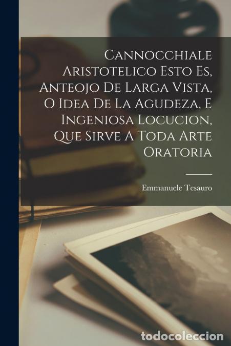 Libri: Cannocchiale Aristotelico Esto Es, Anteojo De Larga Vista, O Idea De La Agudeza, E Ingeniosa Locucio