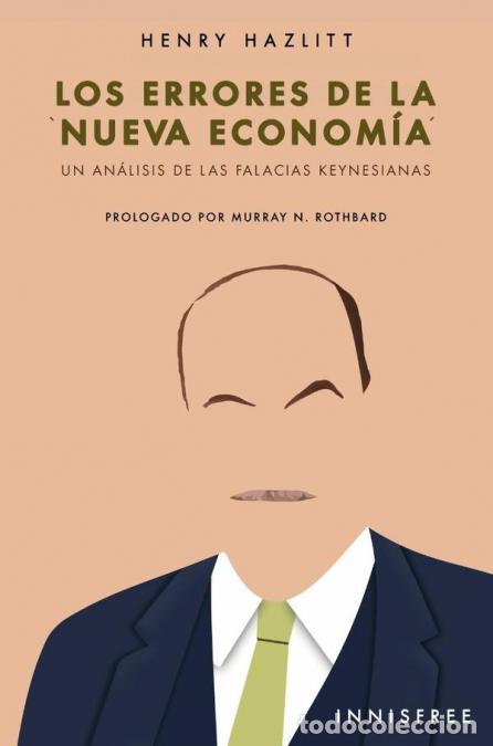 B&uuml;cher: Los errores de la ?nueva econom&iacute;a? - UN AN&Aacute;LISIS DE LAS FALACIAS KEYNESIANAS - HENRY HAZLITT