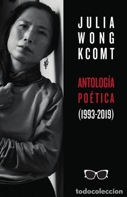 Libri: Antolog&iacute;a po&eacute;tica de Julia Wong (1993-2019) - Julia Wong