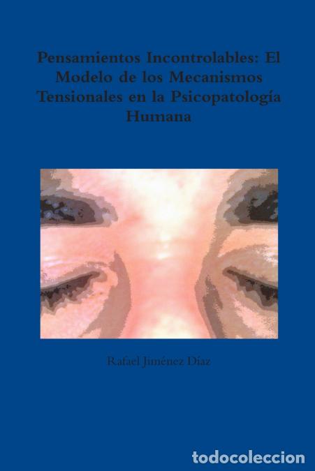 Libri: Pensamientos Incontrolables - El Modelo de los Mecanismos Tensionales en la Psicopatolog&iacute;a Humana -