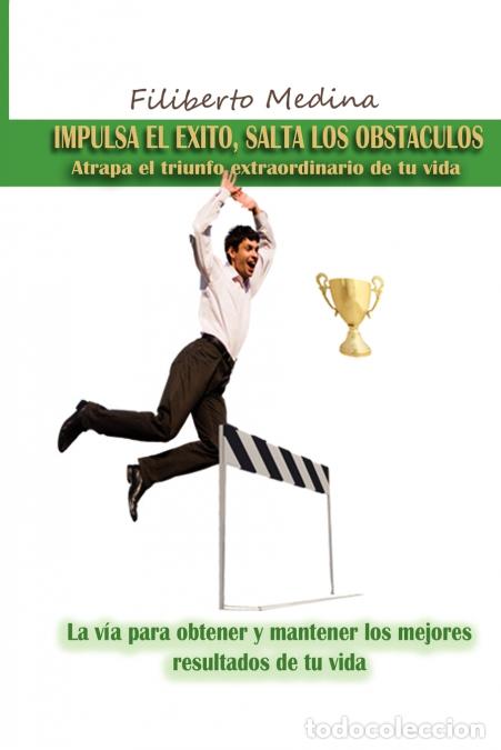Libri: Impulsa el &eacute;xito.salta los obst&aacute;culos - Filiberto Medina