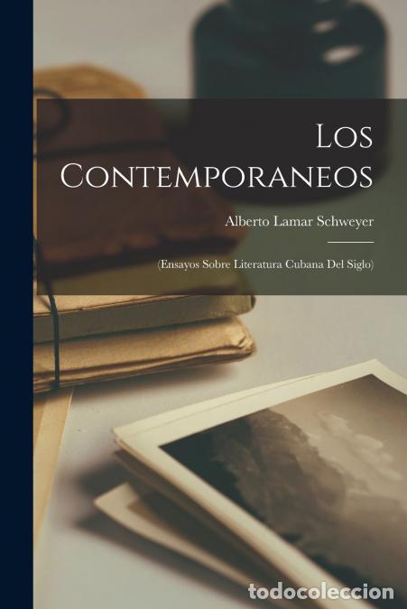 Libri: Los Contemporaneos - (Ensayos Sobre Literatura Cubana del Siglo) - Alberto Lamar Schweyer
