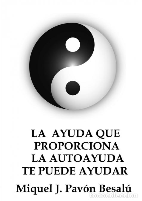 B&uuml;cher: La ayuda que proporciona la autoayuda te puede ayudar - Miquel J. Pav&oacute;n Besal&uacute;