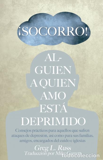 Libri: &iexcl;Socorro! Alguien a Quien Amo Est&aacute; Deprimido - Greg LRuss,Mike Garrett,Greg L. Russ