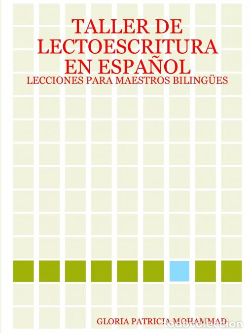 books: TALLER DE LECTOESCRITURA EN ESPA&Ntilde;OL - LECCIONES PARA MAESTROS BILING&Uuml;ES - Gloria Patricia Mohammad