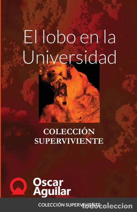 Livres: El lobo en la Universidad - COLECCI&Oacute;N SUPERVIVIENTE - Oscar Aguilar