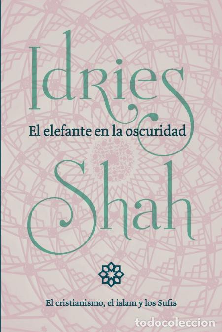 B&uuml;cher: El elefante en la oscuridad - el cristianismo, el islam y los Sufis - Idries Shah