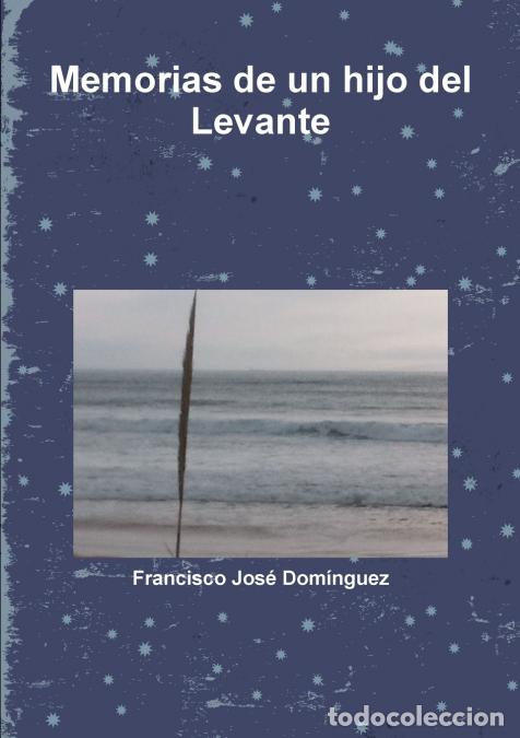Libri: Memorias de Un Hijo del Levante - Francisco Jose Domanguez