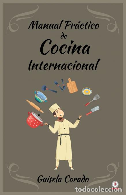 B&uuml;cher: Manual pr&aacute;ctico de cocina internacional - Guisela Corado