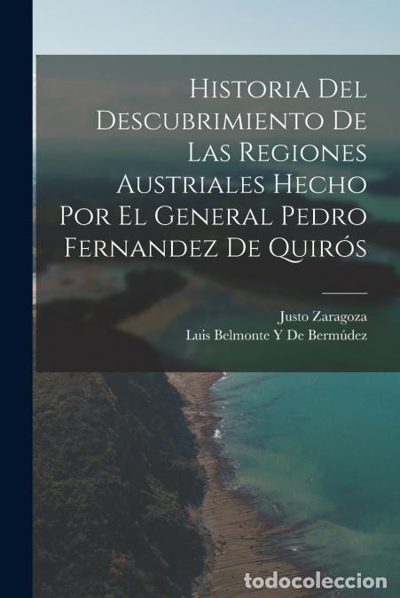 books: Historia Del Descubrimiento De Las Regiones Austriales Hecho Por El General Pedro Fernandez De Quir&oacute;