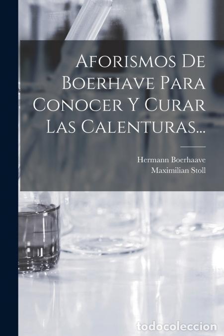 books: Aforismos De Boerhave Para Conocer Y Curar Las Calenturas... - Maximilian Stoll,Hermann Boerhaave