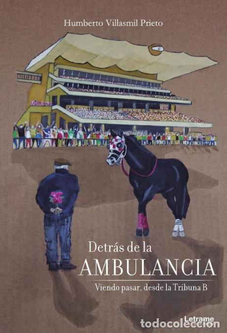Libri: Detr&aacute;s de la ambulancia: viendo pasar desde la Tribuna B - Humberto Villasmil Prieto