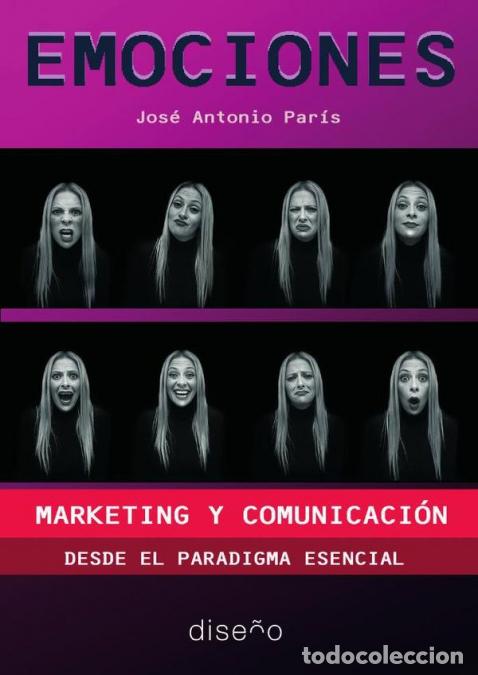 Livres: Emociones, marketing y comunicaci&oacute;n - Desde el paradigma esencial - Jos&eacute; Antonio Par&iacute;s