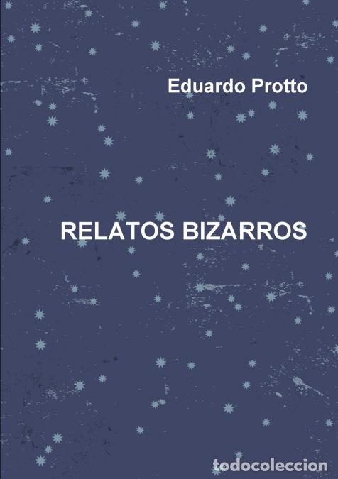 B&uuml;cher: RELATOS BIZARROS - Eduardo Protto