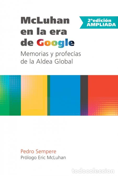 Libri: McLuhan en la era de Google - Memorias y profec&iacute;as de la Aldea Global - 2&ordf; edici&oacute;n ampliada - Pedro
