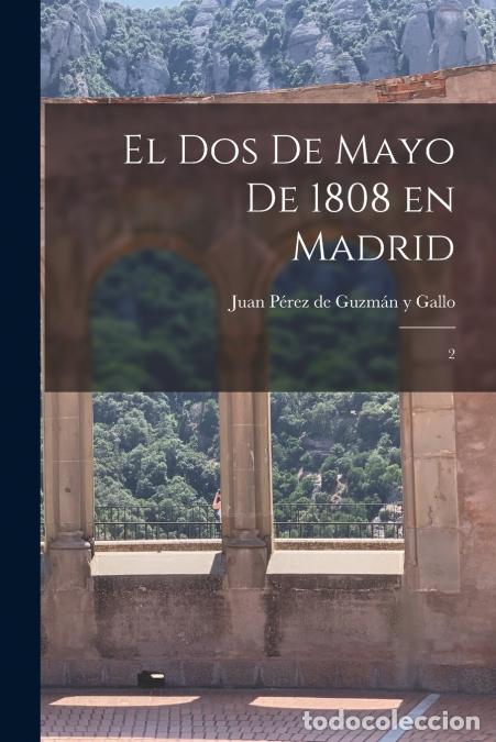 books: El Dos de Mayo de 1808 en Madrid - 2 - Juan 1841-19 P&eacute;rez de Guzm&aacute;n y Gallo