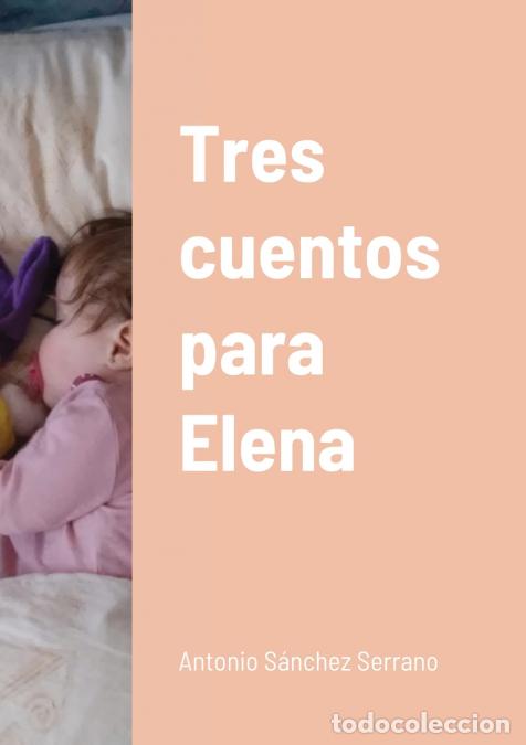 books: Tres cuentos para Elena - Antonio S&aacute;nchez Serrano