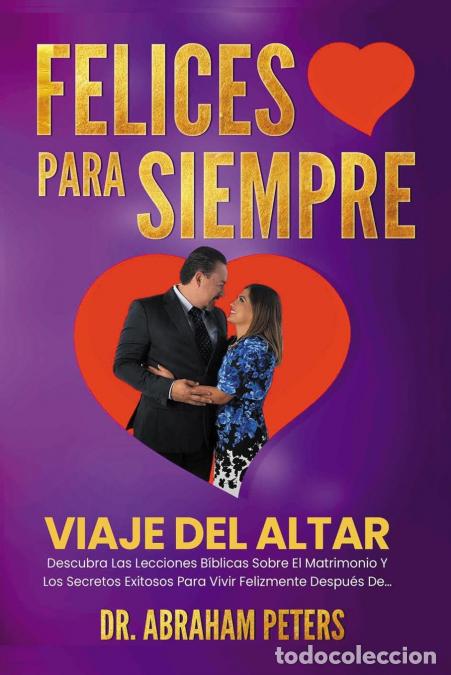 Libri: FELICES PARA SIEMPRE - Viaje Del Altar Descubra Las Lecciones B&iacute;blicas Sobre El Matrimonio Y Los Sec