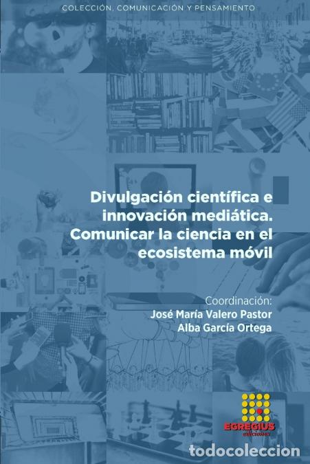 Livros: Divulgaci&oacute;n cient&iacute;fica e innovaci&oacute;n medi&aacute;tica. Comunicar la ciencia en el ecosistema m&oacute;vil - Tamara