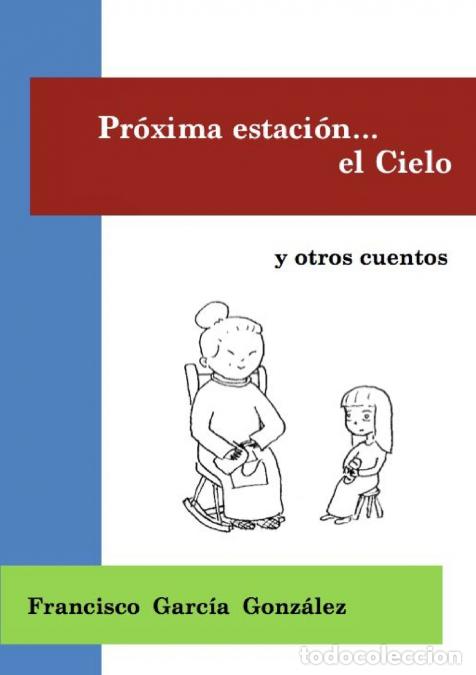 Libri: Pr&oacute;xima estaci&oacute;n el Cielo (tapa blanca) - Francisco Garc&iacute;a Gonz&aacute;lez