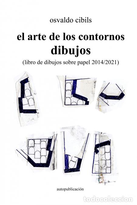 B&uuml;cher: el arte de los contornos dibujos - (libro de dibujos sobre papel 2014/2021) - osvaldo cibils